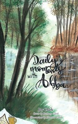 Daily moments with Abba - Joy Clark