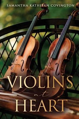 Violins at Heart - Samantha Kathleen Covington