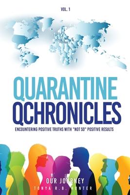 Quarantine Qchronicles: Encountering Positive Truths with NOT SO Positive Results - Tonya R. B. Hunter