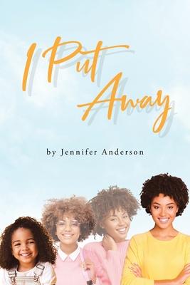 I Put Away - Jennifer Anderson