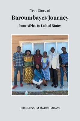 True Story of Baroumbayes Journey from Africa to United States - Noubaissem Baroumbaye