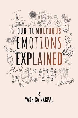 Our Tumultuous Emotions Explained - Yashica Nagpal