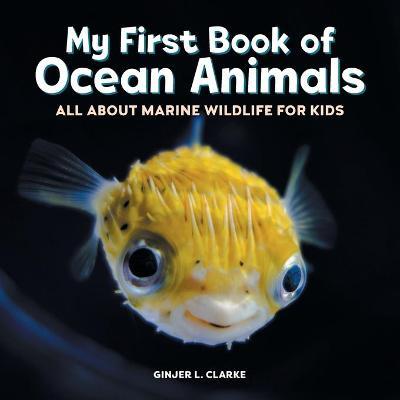 My First Book of Ocean Animals: All about Marine Wildlife for Kids - Ginjer L. Clarke