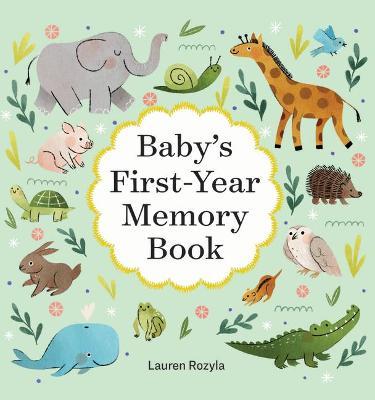 Baby's First-Year Memory Book: Memories and Milestones - Lauren Rozyla