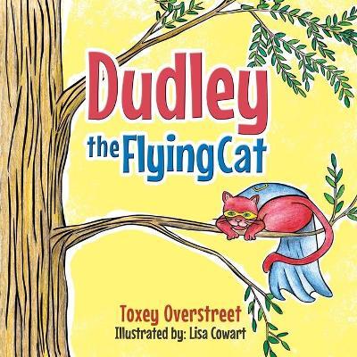 Dudley the Flying Cat - Toxey Overstreet