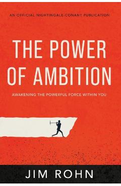 The Power of Ambition: Awakening the Powerful Force Within You - Jim Rohn