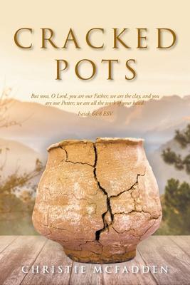 Cracked Pots - Christie Mcfadden