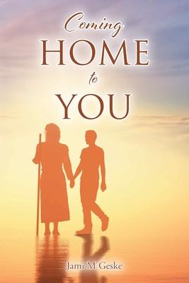 Coming Home to You - Jami M. Geske