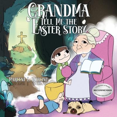Grandma Tell Me the Easter Story - Marlene L. Burling