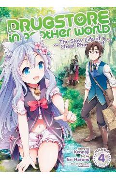 Coperta cărții 'Drugstore in Another World: The Slow Life of a Cheat Pharmacist (Manga) Vol. 4 - Kennoji'