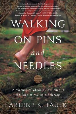 Walking on Pins and Needles - Arlene K. Faulk