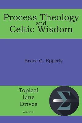 Process Theology and Celtic Wisdom - Bruce G. Epperly