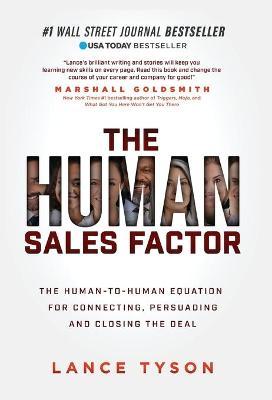 The Human Sales Factor: The H2h Equation for Connecting, Persuading, and Closing the Deal - Lance Tyson