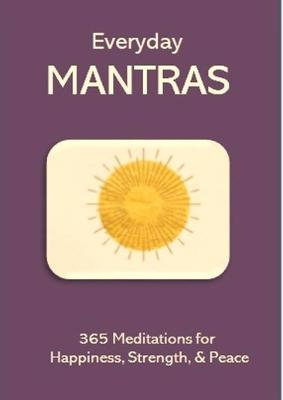 Everyday Mantras: 365 Affirmations for Happiness, Strength, and Peace - Aysel Gunar