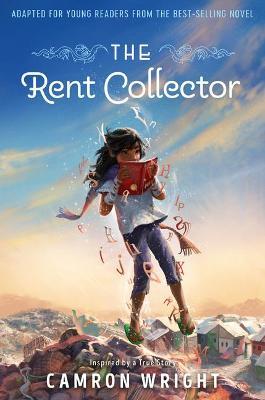 The Rent Collector: Adapted for Young Readers from the Best-Selling Novel - Camron Wright