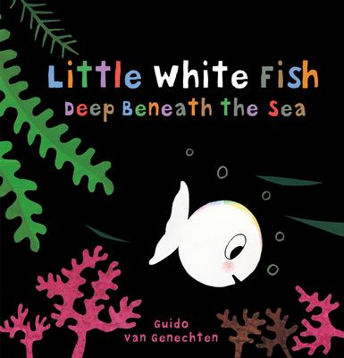 Little White Fish Deep Beneath the Sea - Guido Van Genechten