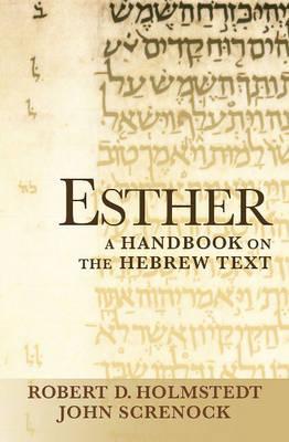 Esther: A Handbook on the Hebrew Text - John Screnock