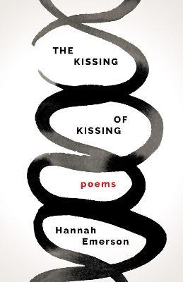 The Kissing of Kissing - Hannah Emerson
