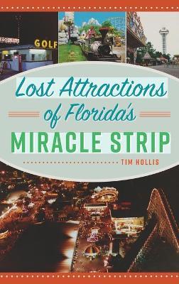 Lost Attractions of Florida's Miracle Strip - Tim Hollis