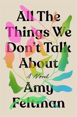 All the Things We Don't Talk about - Amy Feltman