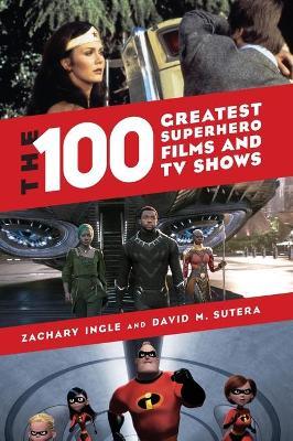 The 100 Greatest Superhero Films and TV Shows - Zachary Ingle