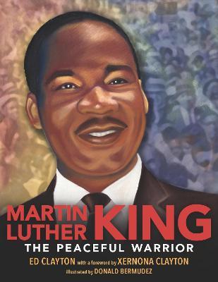 Martin Luther King: The Peaceful Warrior - Ed Clayton