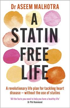 A Statin-Free Life - Aseem Malhotra