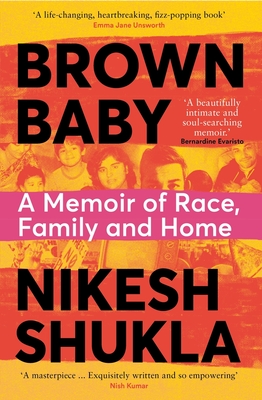 Brown Baby: A Memoir of Race, Family and Home - Nikesh Shukla