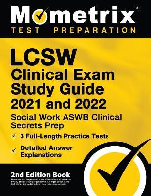 LCSW Clinical Exam Study Guide 2021 and 2022 - Social Work ASWB Clinical Secrets Prep, Full-Length Practice Test, Detailed Answer Explanations: [2nd E - Matthew Bowling