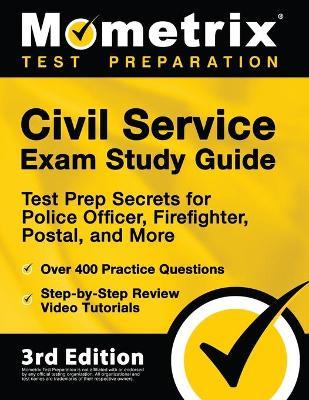 Civil Service Exam Study Guide - Test Prep Secrets for Police Officer, Firefighter, Postal, and More, Over 400 Practice Questions, Step-by-Step Review - Matthew Bowling