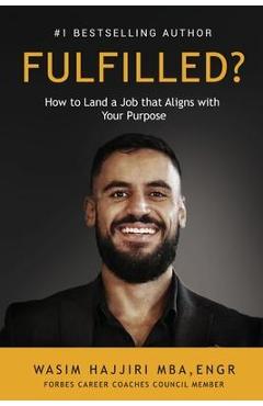 Poza produsului Fulfilled?: How to Land a Job That Aligns with Your Purpose - Wasim Hajjiri
