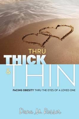 Thru Thick & Thin - Dana M. Rosser