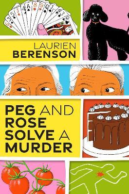 Peg and Rose Solve a Murder - Laurien Berenson