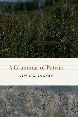 A Grammar of Patwin - Lewis C. Lawyer