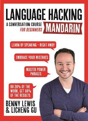 Language Hacking Mandarin: Learn How to Speak Mandarin - Right Away - Benny Lewis