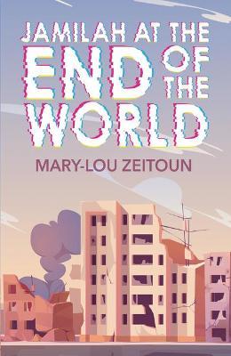 Jamilah at the End of the World - Mary-lou Zeitoun