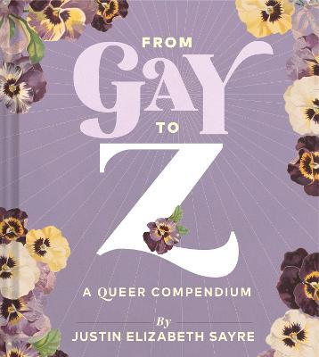 From Gay to Z: A Queer Compendium - Justin Sayre