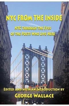 Coperta cărții 'From the Inside: NYC through the Eyes of the Poets Who Live Here - George Wallace'