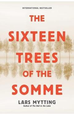 Coperta cărții 'The Sixteen Trees of the Somme - Lars Mytting'