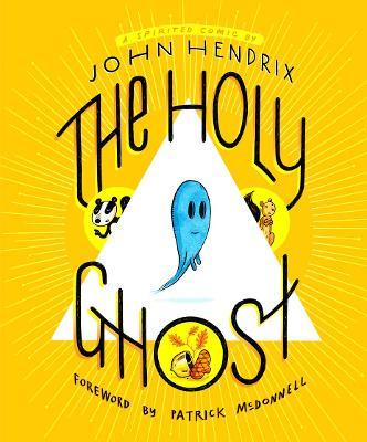 The Holy Ghost: A Spirited Comic - John Hendrix