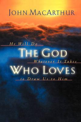 The God Who Loves - John F. Macarthur