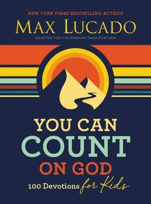 You Can Count on God: 100 Devotions for Kids - Max Lucado