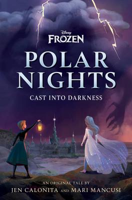 Disney Frozen Polar Nights: Cast Into Darkness - Jen Calonita
