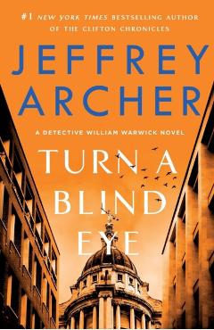 Turn a Blind Eye: A Detective William Warwick Novel - Jeffrey Archer