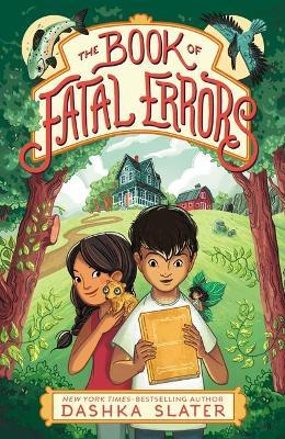 The Book of Fatal Errors: First Book in the Feylawn Chronicles - Dashka Slater