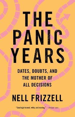 The Panic Years: Dates, Doubts, and the Mother of All Decisions - Nell Frizzell
