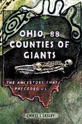 Ohio, 88 Counties of Giants: The Ancestors That Preceded Us - Chris L. Lesley