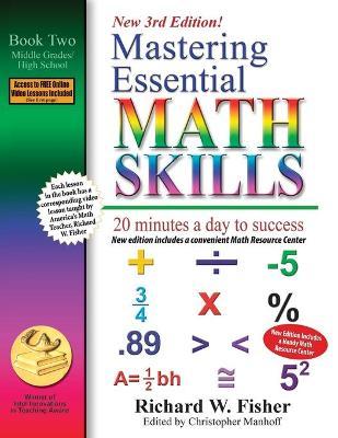 Mastering Essential Math Skills, Book 2: Middle Grades/High School, 3rd Edition: 20 minutes a day to success - Richard W. Fisher