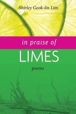 In Praise of Limes - Shirley Geok-lin Lim