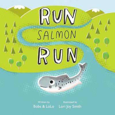 Run Salmon Run - Bobs &. Lolo